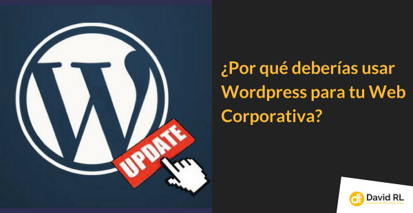 Por qué deberías usar WordPress para tu Web Corporativa